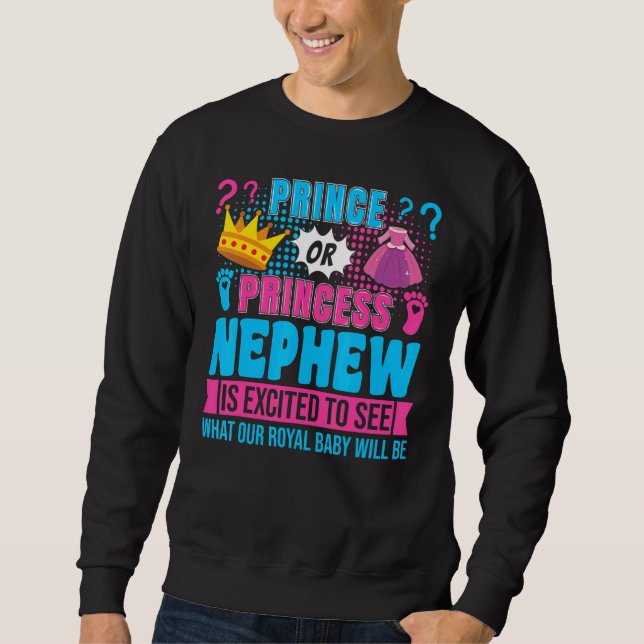 Prince or Princess Nephew Baby Gender Reveal Party Sweatshirt (Front)
