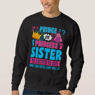 Prince or Princess Sister Baby Gender Reveal Party Sweatshirt