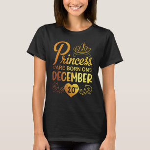Princess Are Born On December 20 Happy My Birthday T-Shirt