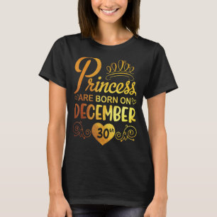 Princess Are Born On December 30 Happy My Birthday T-Shirt