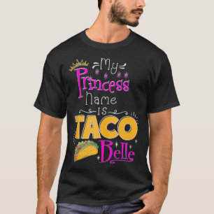 Princess  My Princess Name Is Taco Belle Taco Love T-Shirt