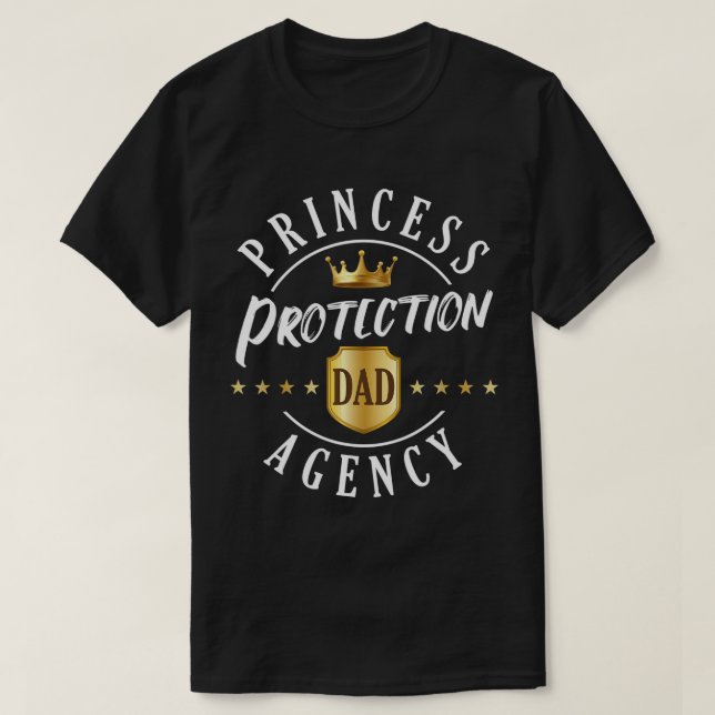 Princess Protection Agency Gift for Fathers and Da T-Shirt (Design Front)