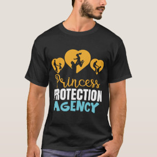 Princess Protection Agency Shirt for Fathe T-Shirt