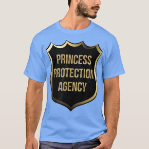 Princess Protection Agency Shirt For Fathers And D