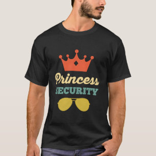 Princess Security Funny Family Trip Dad Mum Birthd T-Shirt