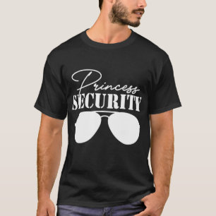 Princess Security Perfect Gifts For Dad or Boyfrie T-Shirt