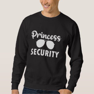 Princess Security Team Dad Mum Birthday Party Fami Sweatshirt