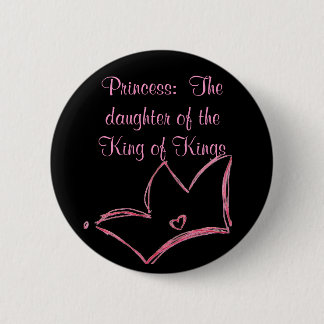 Princess: The daughter of the King of Kings 6 Cm Round Badge