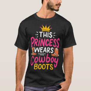 Princess Wears Cowboy Boots Western Rodeo Cowgirls T-Shirt