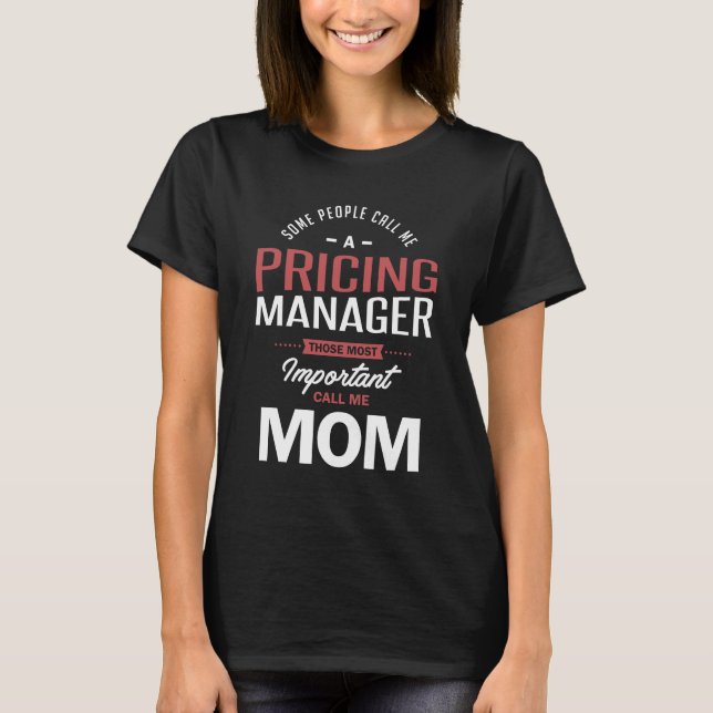 Princing Manager Those Most Call Me Mum T-Shirt (Front)