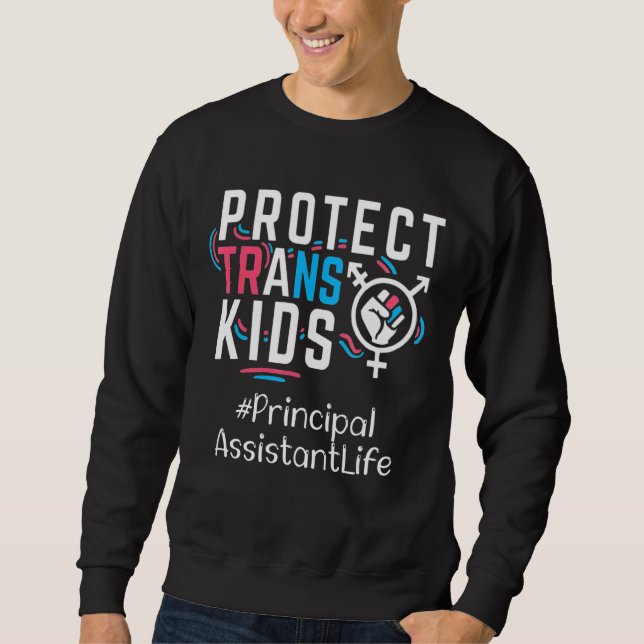 Principal Assistant Protect Trans Kids Transgender Sweatshirt (Front)