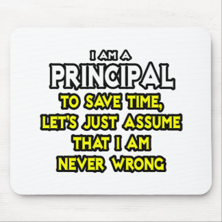 Principal...Assume I Am Never Wrong Mouse Pad