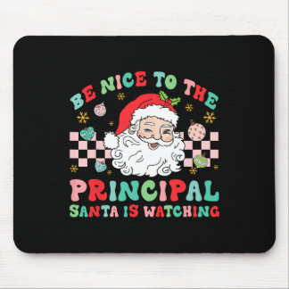 Principal Be Nice To The Principal Santa Is Watchi Mouse Pad