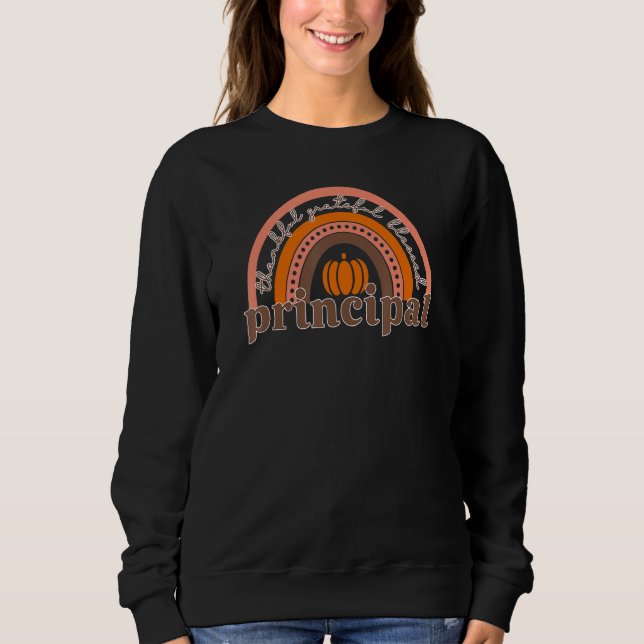 Principal Cute Pumpkin Rainbow Thankful Grateful B Sweatshirt (Front)