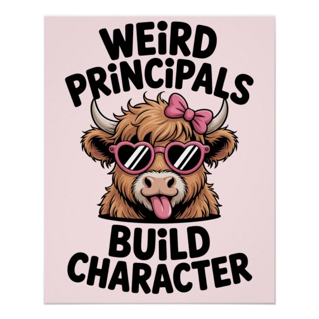Principal Humor “Weird Principals Build Character" Poster (Front)