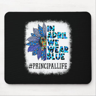 Principal In April We Wear Blue Autism Awareness A Mouse Pad