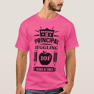 Principal Juggling 101 Tasks At Once School Princi T-Shirt