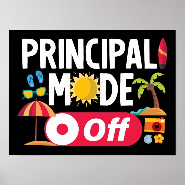 Principal Mode Off Last Day Of School Summer Funny Poster (Front)
