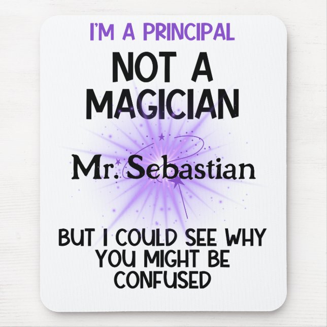 Principal personalised funny I'm not a magician Mouse Pad (Front)