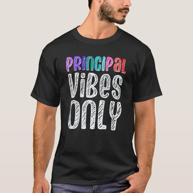Principal Vibes Only Principals Educators School S T-Shirt (Front)