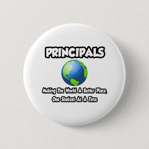 Principals...Making the World a Better Place 6 Cm Round Badge