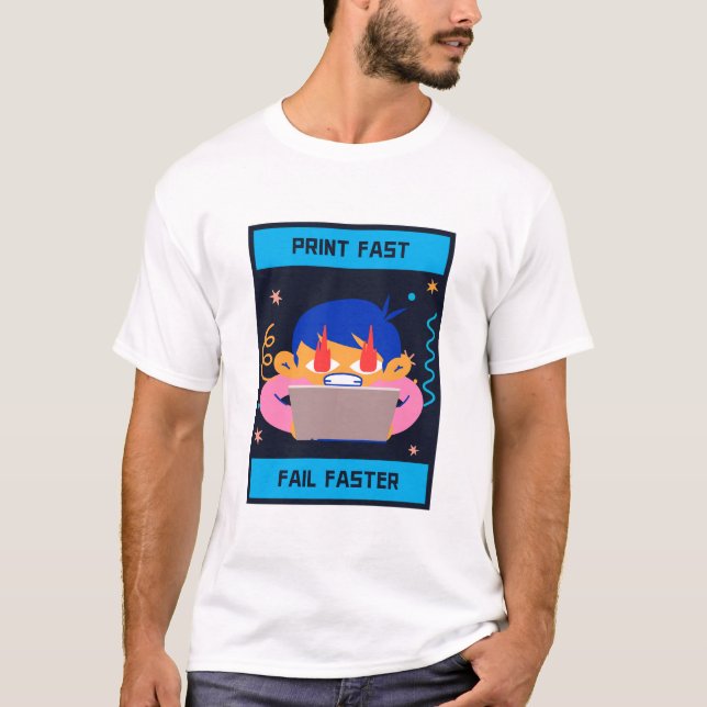 Print Fast Fail Faster 3D Printer Designs T-Shirt (Front)