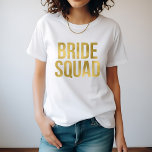Printed Gold "Bride Squad" Bridesmaids T-Shirt<br><div class="desc">Cool and trendy bridal party design.</div>