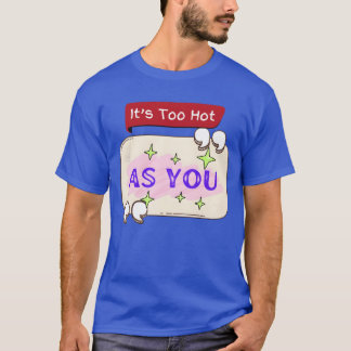 Printed with motivational quote As You funny T-Shirt