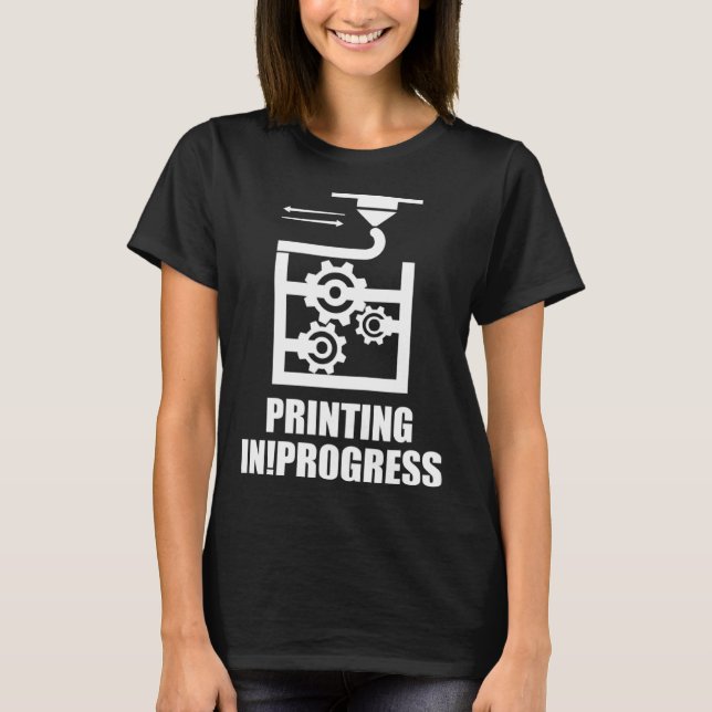 Printing In Progress 3D Modelling 3D Printing Prot T-Shirt (Front)