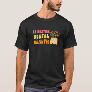 Prioritise Mental Health Awareness Self Care & L T-Shirt