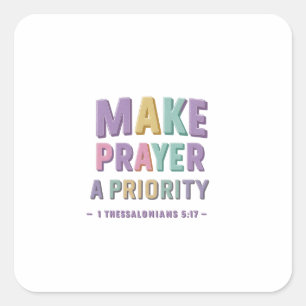 Prioritise Your Day with Prayer Always Square Sticker