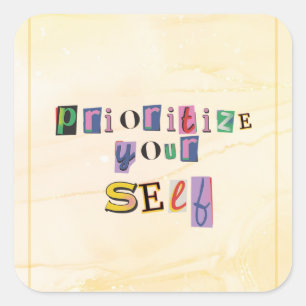 Prioritise Yourself Square Sticker
