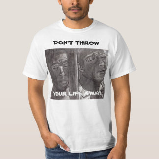 PRISON, DON'T THROW YOUR LIFE AWAY hoodie T-Shirt