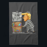 Prison Trump Presidential Library Tea Towel<br><div class="desc">Prison Trump Presidential Library</div>