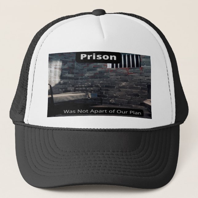 Prison Was Not Apart of Our Plan Men's and Women's Trucker Hat (Front)