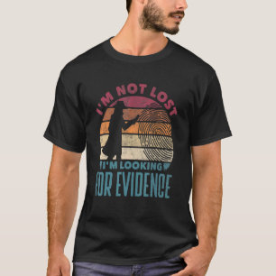 Private Detective Crime Investigator I'm Not Lost T-Shirt