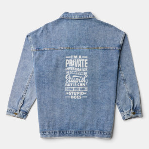 Private Detective Crime Investigator  Quote  Denim Jacket