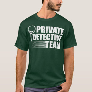 Private Detective Team Crime Scene Forensic Scienc T-Shirt