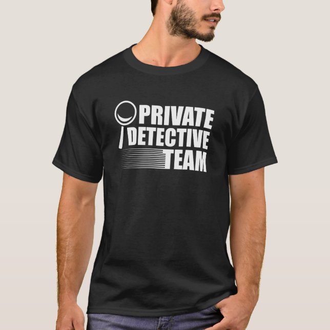 Private Detective Team Crime Scene Forensic Scienc T-Shirt (Front)