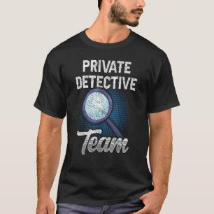 Private Detective Team Investigator Investigation  T-Shirt