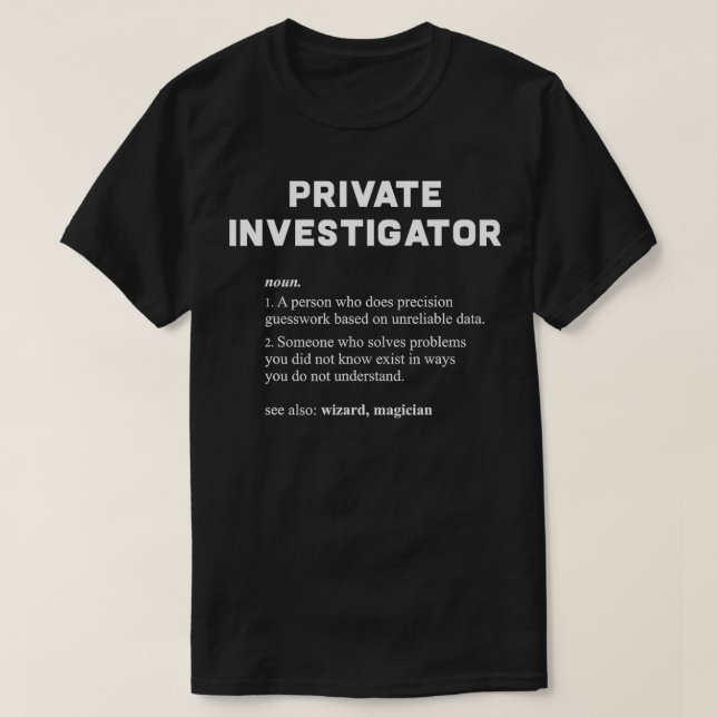 Private Investigator Funny Dictionary Definition  T-Shirt (Design Front)