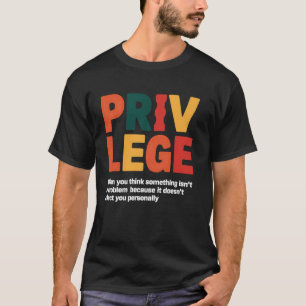 Privilege Definition Apparel For Social Justice Aw T-Shirt