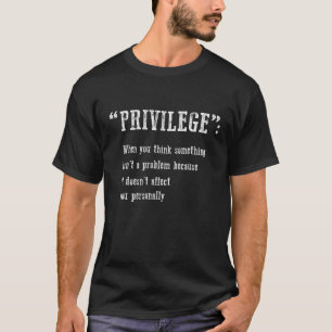 Privilege Definition Equality And Civil Rights Sup T-Shirt