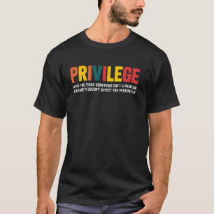 Privilege Definition Equality Social Justice Activ T-Shirt