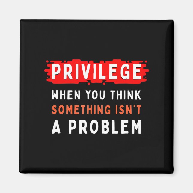 Privilege Explained Civil Rights Black History M T Magnet (Front)
