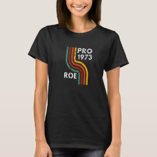 Pro 1973 Roe Feminism Advocacy Womens Body Feminis T-Shirt