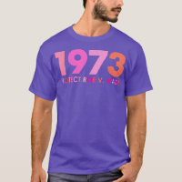 Pro 1973 Roe Pro Choice 1973 Womens Rights Feminis