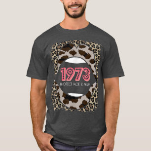 Pro 1973 Roe Pro Choice 1973 Womens Rights Feminis T-Shirt