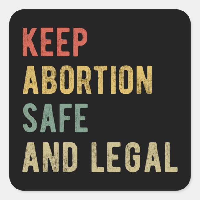 Pro Abortion - Keep Abortion Safe And Legal I Square Sticker (Front)