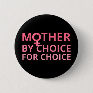 Pro Abortion - Mother By Choice For Choice II 6 Cm Round Badge